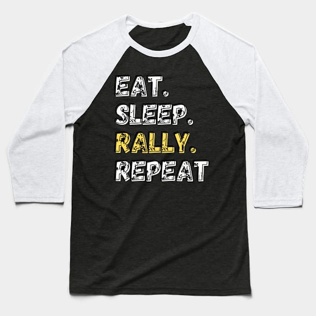 Eat. Sleep. Rally. Repeat. Shirt Baseball T-Shirt by LBAM, LLC